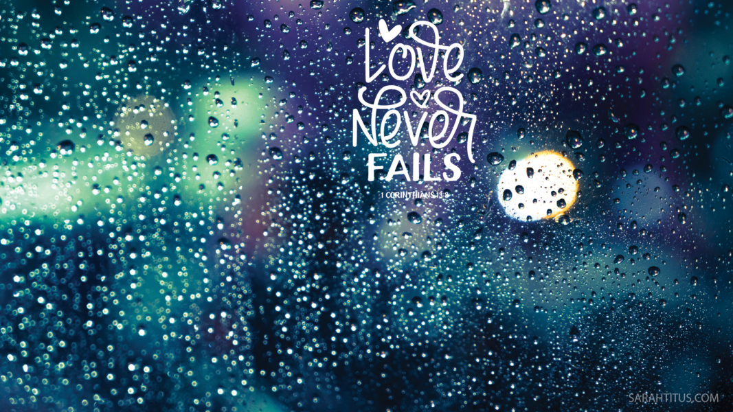 Love Never Fails Wallpaper - Sarah Titus