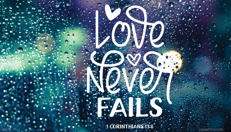 Love Never Fails Wallpaper - Sarah Titus